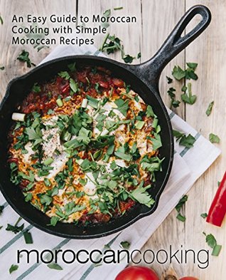 Download Moroccan Cooking: An Easy Guide to Moroccan Cooking with Simple Moroccan Recipes - BookSumo Press file in ePub