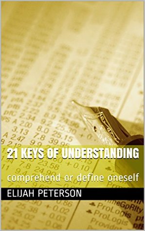 Download 21 keys of understanding: comprehend or define oneself (paperseries Book 1129) - Elijah Peterson | PDF