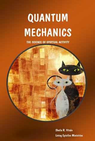 Download Quantum Mechanics: The Science Of Spiritual Activity - Sheila R. Vitale | ePub