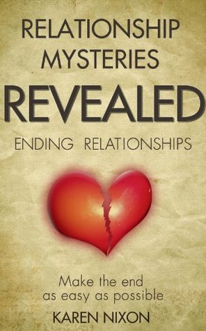 Full Download Relationship Mysteries Revealed: Ending Relationships - Karen Nixon file in PDF