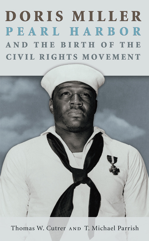 Full Download Doris Miller, Pearl Harbor, and the Birth of the Civil Rights Movement - Tom Cutrer | PDF