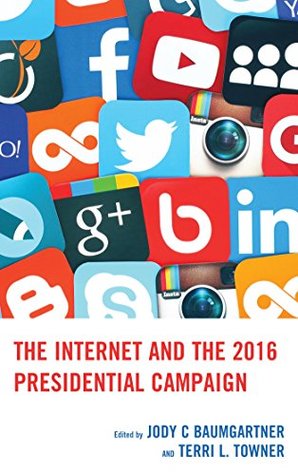 Read The Internet and the 2016 Presidential Campaign - Jody C. Baumgartner | ePub
