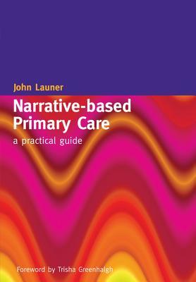 Read Online Narrative-Based Primary Care: A Practical Guide - John Launer file in ePub