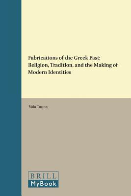 Full Download Fabrications of the Greek Past: Religion, Tradition, and the Making of Modern Identities - Vaia Touna | ePub