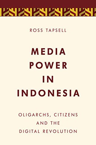 Download Media Power in Indonesia: Oligarchs, Citizens and the Digital Revolution (Media, Culture and Communication in Asia-Pacific Societies) - Ross Tapsell | ePub