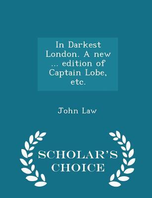 Download In Darkest London. a New  Edition of Captain Lobe, Etc. - Scholar's Choice Edition - John Law file in PDF