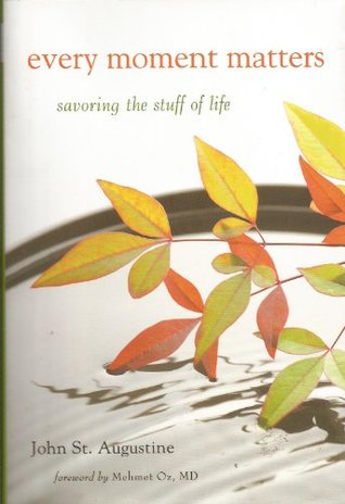 Download Every Moment Matters savoring the stuff of life - John St. Augustine | ePub