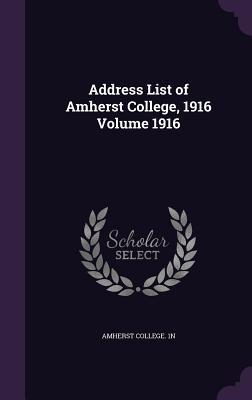 Read Address List of Amherst College, 1916 Volume 1916 - Amherst College 1n file in ePub