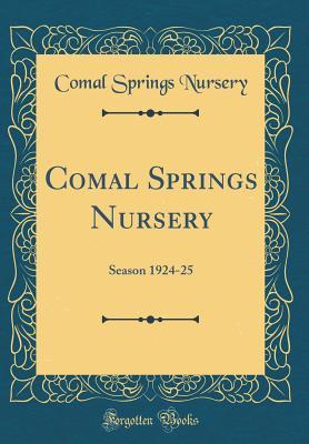 Download Comal Springs Nursery: Season 1924-25 (Classic Reprint) - Comal Springs Nursery | ePub