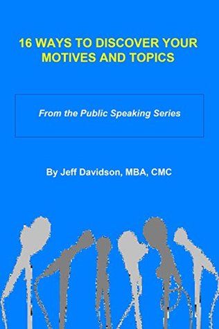 Read 16 Ways to Discover Your Motives and Topics (Public Speaking) - Jeff Davidson file in ePub