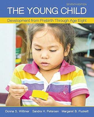 Read Online The Young Child: Development from Prebirth Through Age Eight with MyLab Education with Enhanced Pearson eText, Loose-Leaf Version -- Access Card  New in Ed Psych / Tests & Measurements) - Donna S. Wittmer file in PDF