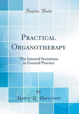 Download Practical Organotherapy: The Internal Secretions in General Practice (Classic Reprint) - Henry R Harrower file in ePub