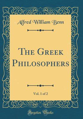 Download The Greek Philosophers, Vol. 1 of 2 (Classic Reprint) - Alfred William Benn | ePub