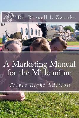 Read A Marketing Manual for the Millennium: Triple Eight Edition - Dr Russell J Zwanka file in ePub