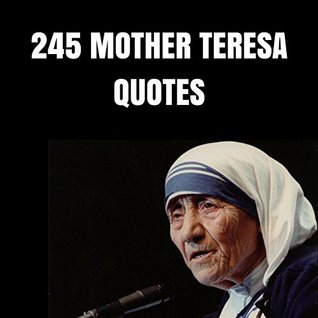 Download 245 Mother Teresa Quotes: 245 Wise Quotes About Love And Compassion By Mother Teresa - Marie Miller file in ePub