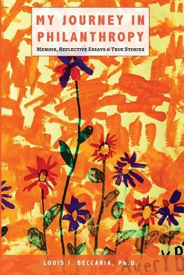 Download My Journey in Philanthropy: Memoir, Reflective Essays & True Stories - Louis J. Beccaria file in ePub