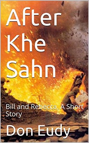 Read Online After Khe Sahn: Bill and Rebecca, A Short Story - Don Eudy | PDF