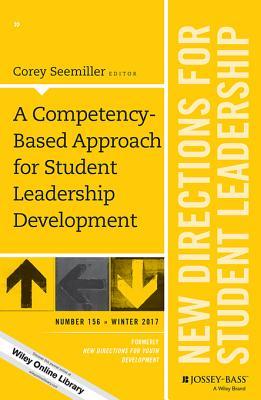 Read A Competency-Based Approach for Student Leadership Development: New Directions for Student Leadership, Number 156 - Corey Seemiller file in ePub