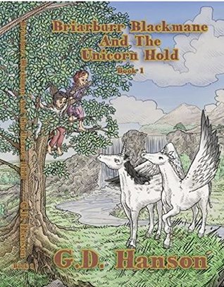 Read Online Briarburr Blackmane And the Unicorn Hold: Book 1 (The Blackmane Unicorns) - G.D. Hanson | PDF