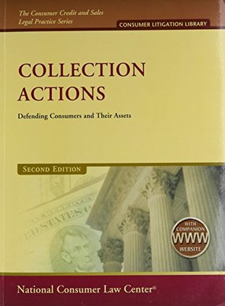 Full Download Collection Actions with 2012 Supplement: Defending Consumers and Their Assets (The Consumer Credit and Sales Legal Practice Series: Consumer Litigation Library) - Jonathan Sheldon | ePub