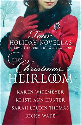 Download The Christmas Heirloom: Four Holiday Novellas of Love through the Generations - Karen Witemeyer | PDF