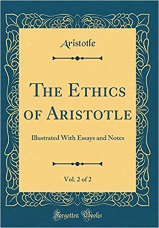 Read The Ethics of Aristotle, Vol. 2 of 2: Illustrated with Essays and Notes - Aristotle | ePub
