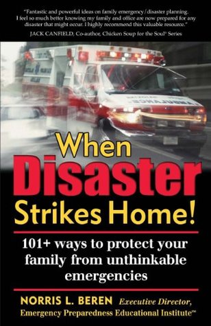 Download When Disaster Strikes Home! 101 Ways to prevent the unthinkable emergencies - Norris Beren file in PDF
