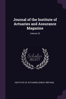 Download Journal of the Institute of Actuaries and Assurance Magazine; Volume 23 - Institute Of Actuaries (Great Britain) file in PDF