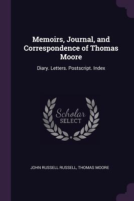 Read Online Memoirs, Journal, and Correspondence of Thomas Moore: Diary. Letters. Postscript. Index - John Russell Russell file in ePub