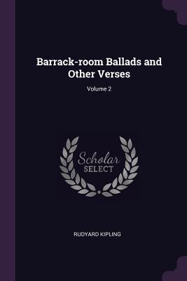 Full Download Barrack-Room Ballads and Other Verses; Volume 2 - Rudyard Kipling | PDF