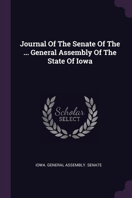 Download Journal of the Senate of the  General Assembly of the State of Iowa - Iowa General Assembly Senate file in ePub