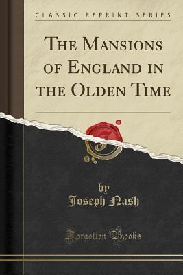 Read The Mansions of England in the Olden Time (Classic Reprint) - Joseph Nash | ePub