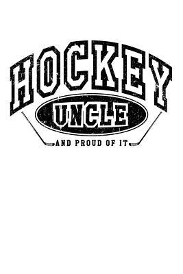 Full Download Hockey Uncle and Proud of It: Christmas Hockey Gifts for Uncles - Hockey Notebook 6x9 -  | ePub
