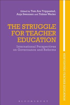 Read The Struggle for Teacher Education: International Perspectives on Governance and Reforms - Tom Are Trippestad | PDF