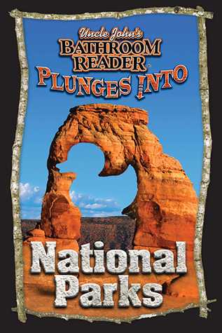 Read Online Uncle John's Bathroom Reader Plunges into National Parks - Bathroom Readers' Institute | ePub