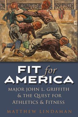 Read Fit for America: Athletic Administration and Collegiate Sport, 1914-1945 - Matthew Lindaman file in PDF