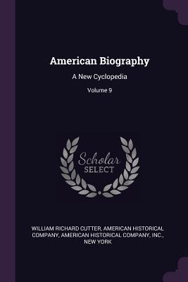 Read American Biography: A New Cyclopedia; Volume 9 - William Richard Cutter | PDF