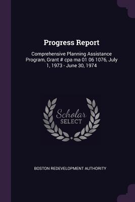 Download Progress Report: Comprehensive Planning Assistance Program, Grant # cpa ma 01 06 1076, July 1, 1973 - June 30, 1974 - Boston Redevelopment Authority | PDF