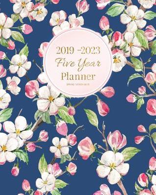 Download 2019-2023 Five Year Planner Spring Flower -Blue: 60 Months Planner and Calendar, Monthly Calendar Planner, Agenda Planner and Schedule Organizer, Journal Planner and Logbook, Appointment Notebook, Academic Student Planner for the Next Five Years (5 Yea -  | ePub