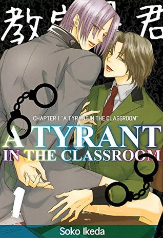 Full Download A Tyrant in the Classroom (BL Compilation) 1: A Tyrant in the Classroom - Soko Ikeda file in PDF