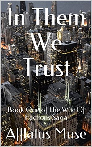 Read Online In Them We Trust (War Of Factions Saga Book 1) - Afflatus Muse file in PDF