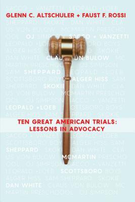 Read Online Ten Great American Trials: Lessons in Advocacy - Glenn C. Altschuler | PDF