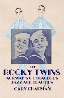 Read The Rocky Twins: Norway's Outrageous Jazz Age Beauties - Gary Chapman | PDF