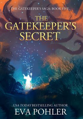 Read Online The Gatekeeper's Secret: The Gatekeeper's Saga, Book Five - Eva Pohler file in PDF