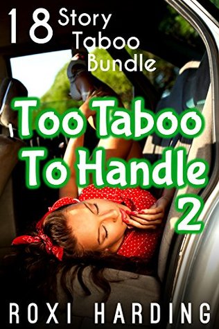 Read Too Taboo To Handle 2 - 18 Story Taboo Bundle - Roxi Harding file in PDF