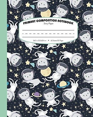 Full Download Primary Composition Notebook Story Paper: Picture Space And Dashed Midline   Grades K-2 School Exercise Book   120 Story Pages   Starry Galaxy - Green (Cats In Outer Space Journal Series) - Petit Papillon Bleu | PDF