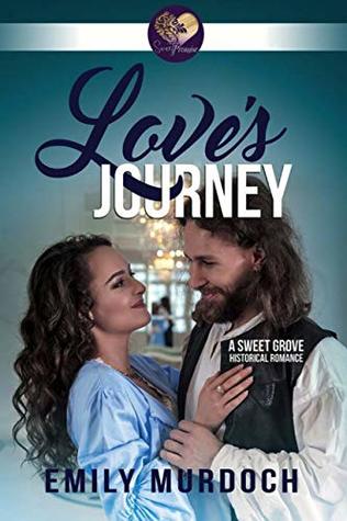Full Download Love's Journey: Sweet Grove Beginnings (Sweet Grove Historical Book 1) - Emily Murdoch | PDF