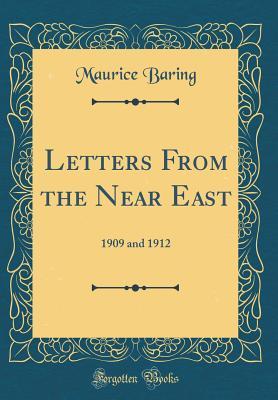 Read Letters from the Near East: 1909 and 1912 (Classic Reprint) - Maurice Baring | ePub