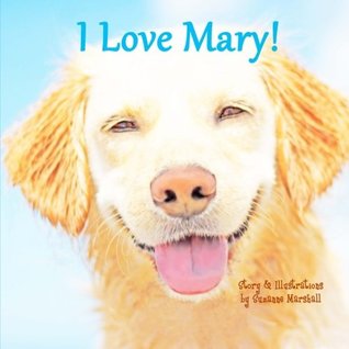Read Online I Love Mary!: Personalized Picture Book with Affirmations - Suzanne Marshall file in PDF
