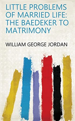 Download Little Problems of Married Life: The Baedeker to Matrimony - William George Jordan | PDF